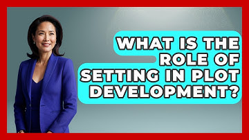 What Is The Role Of Setting In Plot Development? - Fictional Journeys