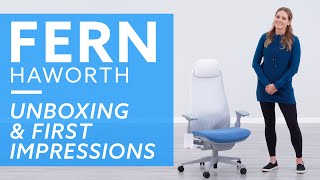 Unboxing \& First Impressions: Haworth Fern Office Chair