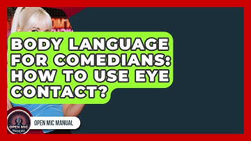 Body Language For Comedians: How To Use Eye Contact? - Open Mic Manual