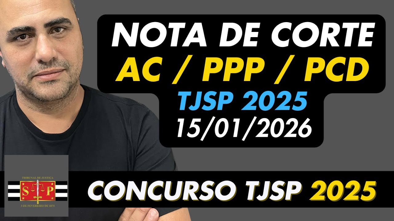 Atualização 15/01/2026.  nota de corte do concurso do tjsp 2025