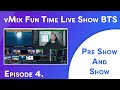 Episode 4: The Pre-Show and the Live Show! vMix Fun Time Live Show BTS *InSaNe* (HD) //1080p\\