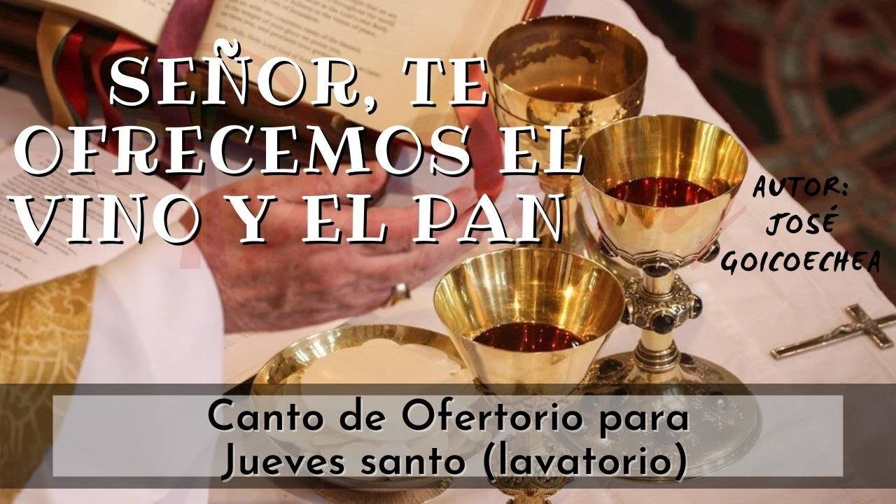CANTO DE OFERTORIO  PARA JUEVES SANTO - SEÑOR, TE OFRECEMOS EL VINO Y EL PAN | SHAJAJ Ministerio C.