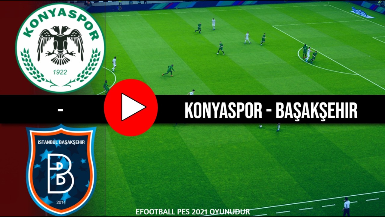 Konyaspor - Başakşehir Maçı: eFootball 21 Oyun Deneyimi