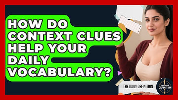 How Do Context Clues Help Your Daily Vocabulary? - The Daily Definition