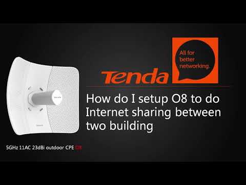 Tenda New outdoor CPE O8-How do I setup O8 to do internet sharing between two buildings