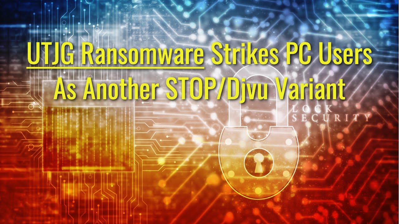 Utgj TWIM Ep83 Pt2: UTJG Ransomware Strikes PC Users As A STOP/Djvu Variant ...