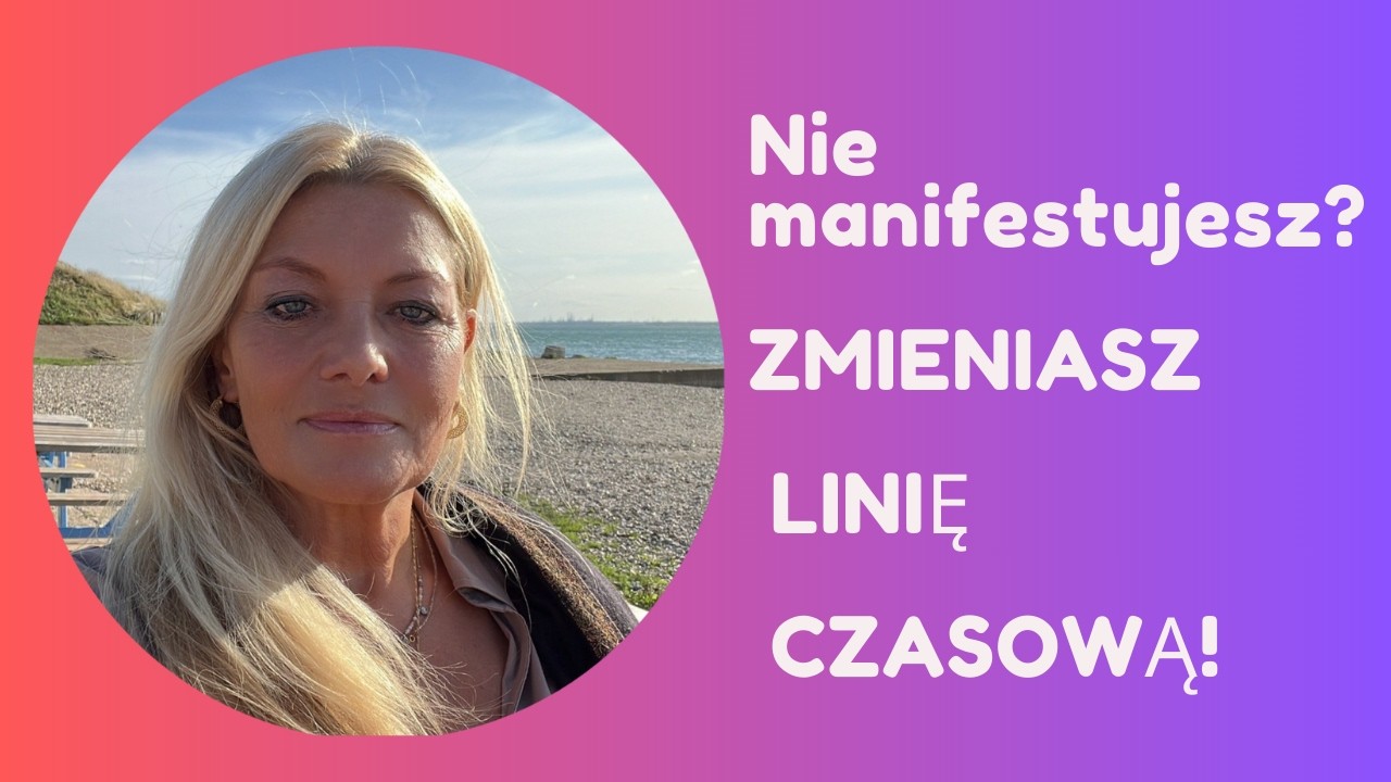 Linie Czasowe i Manifestacja – Jak Przeskoczyć do Wymarzonej Rzeczywistości?