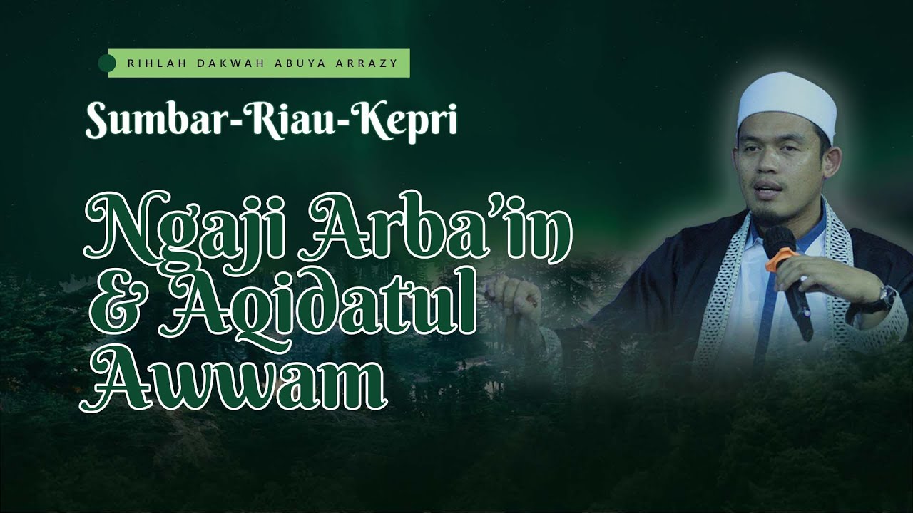 Ngaji Arba'in dan Aqidatul Awwam - Rihlah Sumbar Riau Kepri Buya Arrazy Hasyim