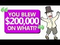 r/EntitledParents | "YOU BLEW $200,000 ON WHAT!?"