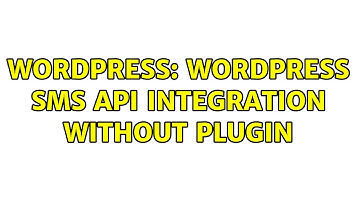 Wordpress: Wordpress SMS API integration without plugin