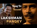 Rang De Basanti | Lakshman Pandey | Ram Prasad Bismil