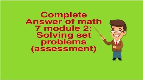 Complete Answer to Math7 Module 2. With Explaination