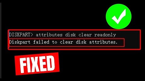 FIX DISKPART FAILED TO CLEAR DISK ATTRIBUTES ERROR!