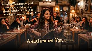 Anlatamam Yar - Merve Demir (Özlem Türküsü)