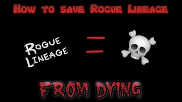 Rogue Lineage | How to SAVE Rogue from dying