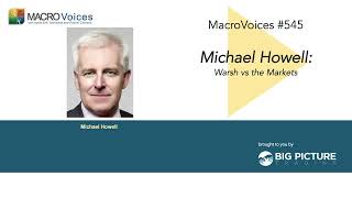 MacroVoices Michael Howell Warsh vs The Markets