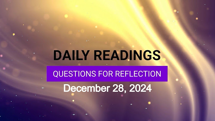 Questions for Reflection for December 28, 2024 HD