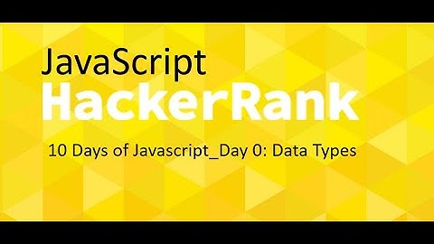 Hackerrank, 10 Days of Javascript: Day 0: Data Types.