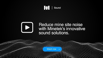 Reduce mine site noise with Minetek