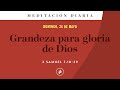 Grandeza para gloria de Dios – Meditación Diaria