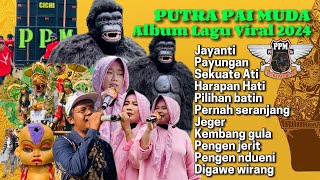 Jayanti - Album Pilihan Lagu Viral 2024 | PUTRA PAI MUDA | Arak Arakan Singa Depok