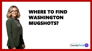 Where To Find Washington Mugshots?
