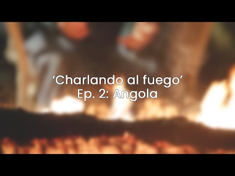 'Charlando al fuego' - Ep.2: Angola