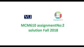 MCM610 assignment No 2 Quick solution Fall 2018