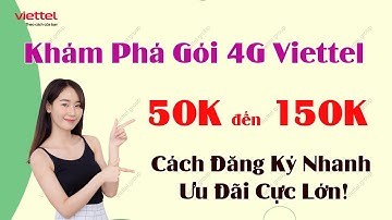 Khám Phá Gói 4G Viettel 50K–150K - Cách Đăng Ký Nhanh, Ưu Đãi Cực Lớn!
