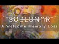 SubLunar - A Welcome Memory Loss