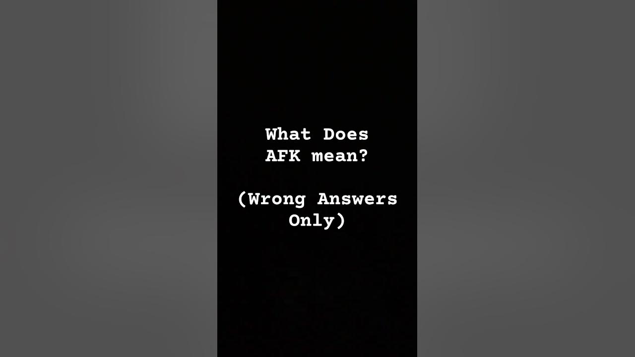 What Does AFK Mean funny memes viral fyp foryou meme YouTube what-does-afk-mean-funny-memes-viral-fyp-foryou-meme-youtube