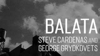 Steve Cardenas and George Grydkovets - Balata (Steve Cardenas)