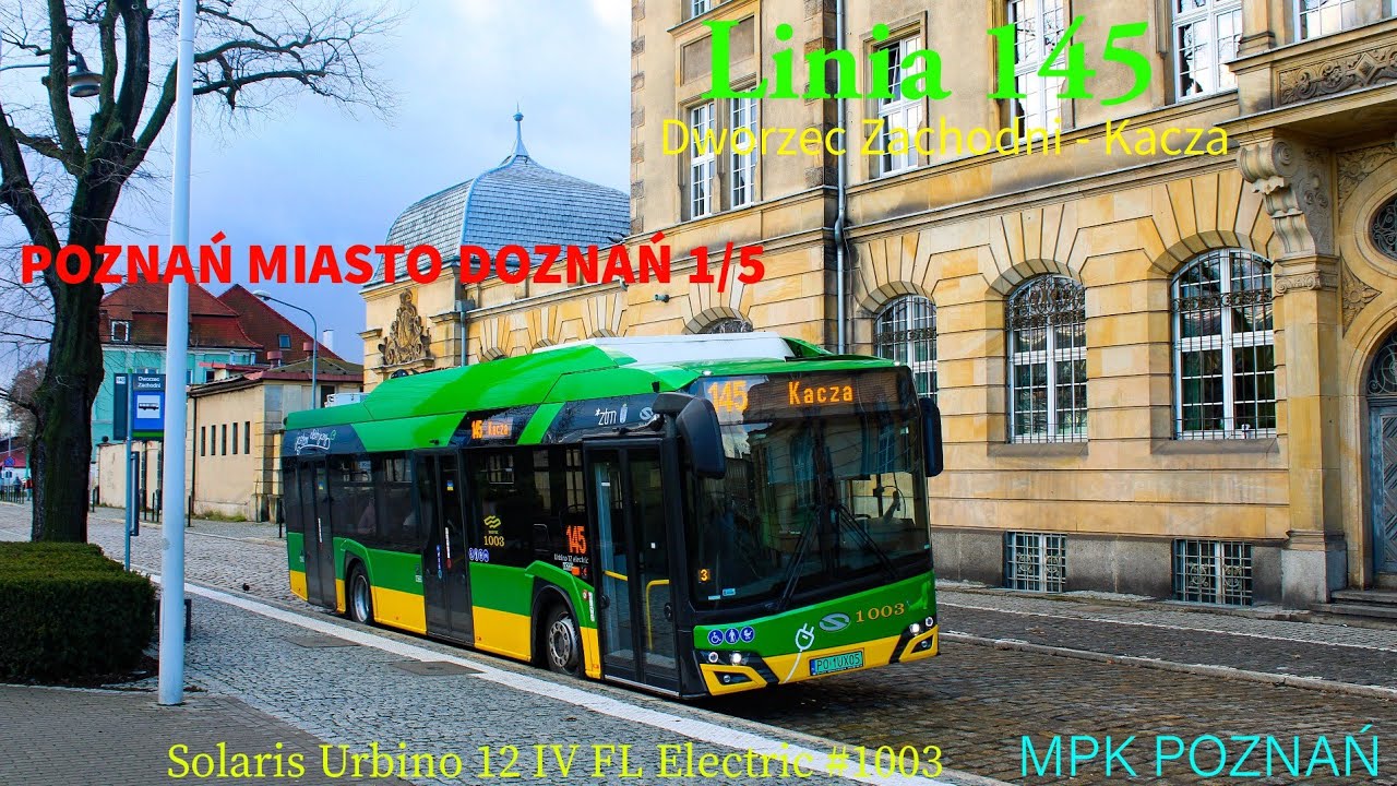 [POZNAŃ MIASTO DOZNAŃ 1/5] Linia 145 Dworzec Zachodni - Kacza 