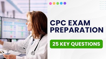 CPC Exam Preparation 2025 - AAPC Medical Coding Practice Test (25 Key Questions)