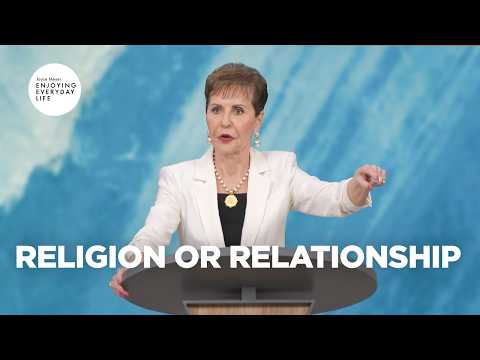 Religion or Relationship | Enjoying Everyday Life | Joyce Meyer
