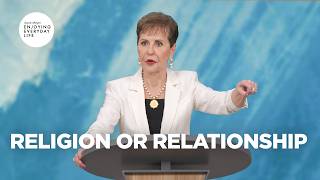 Religion or Relationship | Enjoying Everyday Life | Joyce Meyer