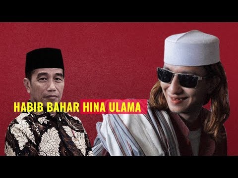 Habib Bahar Smith Hina Jokowi, Hina Ulama Kyai Ma&#;ruf Amin Habib Bahar Smith Hina Jokowi, Hina Ulama Kyai Ma&#;ruf Amin