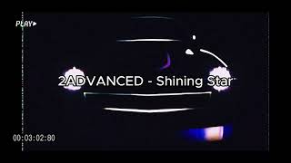 2ADVANCED - Shining Star