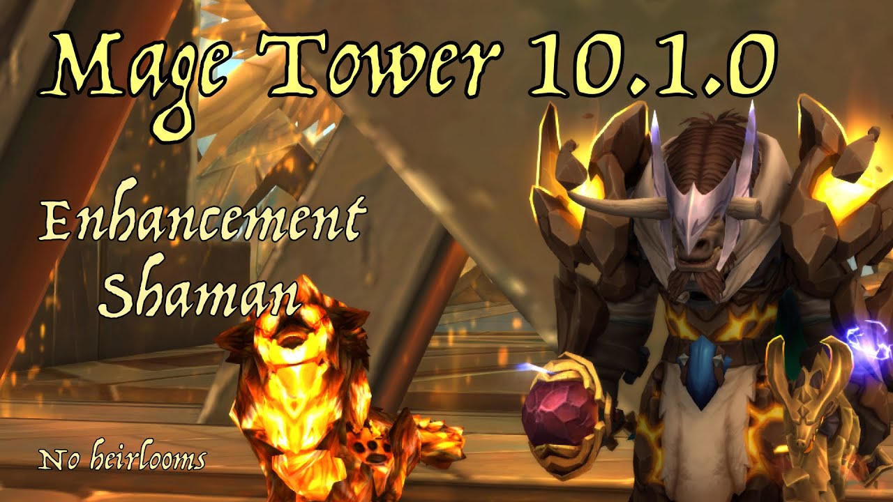 Enhancement Shaman Mage Tower 10.1.0 no heirlooms / Dragonflight gear