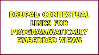 Drupal: Contextual links for programmatically embedded views