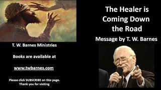 T. W. Barnes preaching: "The Healer is Coming Down the Road"