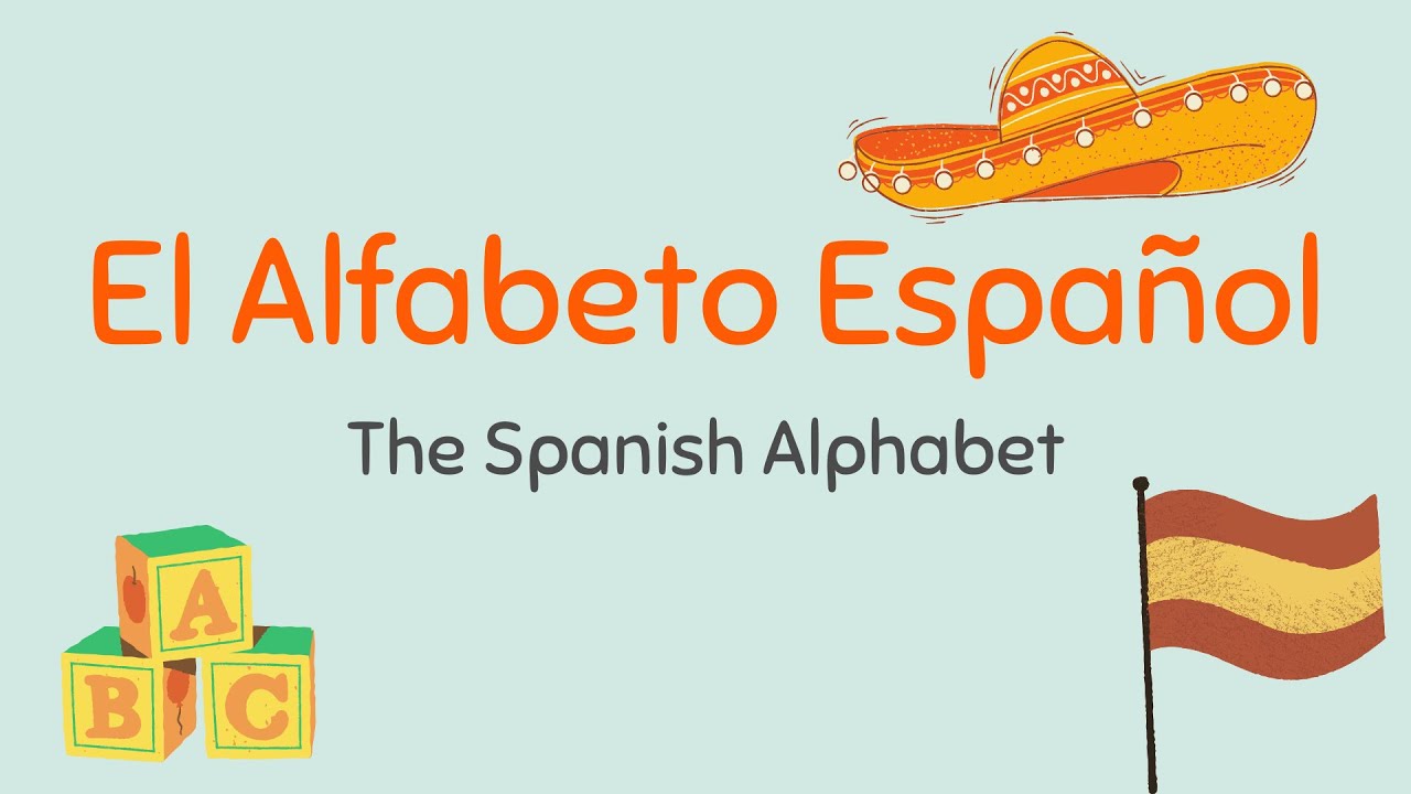 Spanish Lesson 1: Learn The Spanish Alphabet – El Alfabeto Español ...