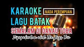 KARAOKE SEMALAM DI DANAU TOBA | NADA PEREMPUAN