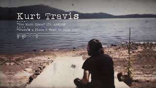 Video thumbnail of "Kurt Travis - Too Much Space (feat. Andres)"