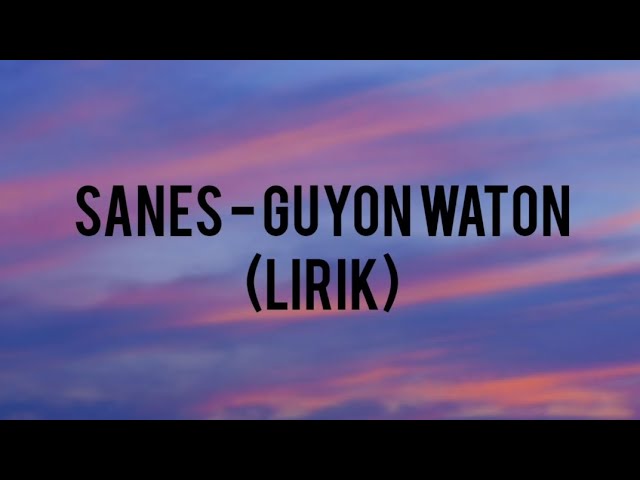SANES - GUYON WATON X DENY CAKNAN (LIRIK) class=