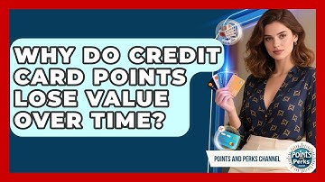 Why Do Credit Card Points Lose Value Over Time? - Points and Perks Channel