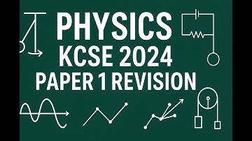 PHYSICS LESSON 10: PHYSICS KCSE 2024 PAPER 1 REVISION | MR. KASSIM HAMMAD