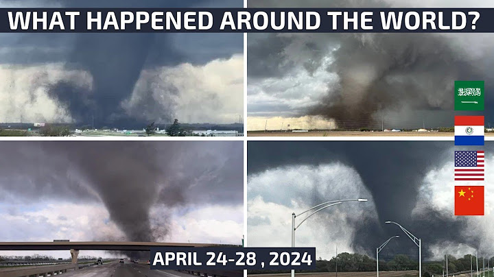WHAT HAPPENED AROUND THE WORLD? April 24-28, 2024 storm, flood, tornado, inundacion
