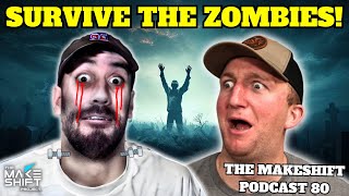 15 To Survive A Zombie Apocalypse The Makeshift Podcast 80 