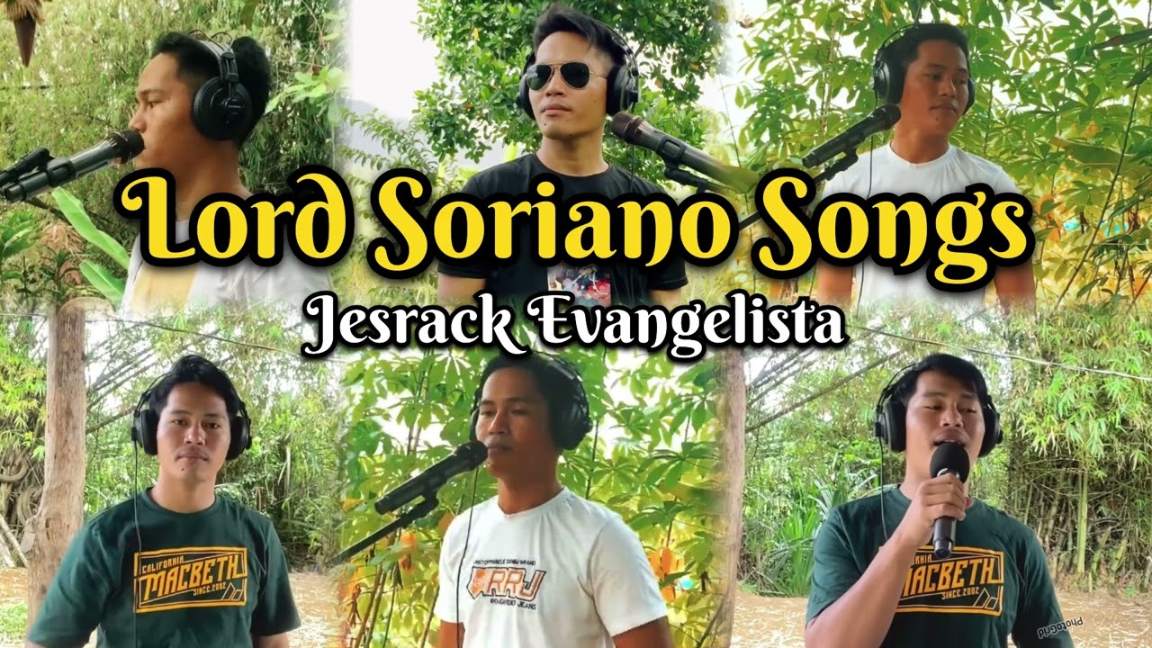 Top 6 LORD SORIANO Songs cover by Jesrack Evangelista